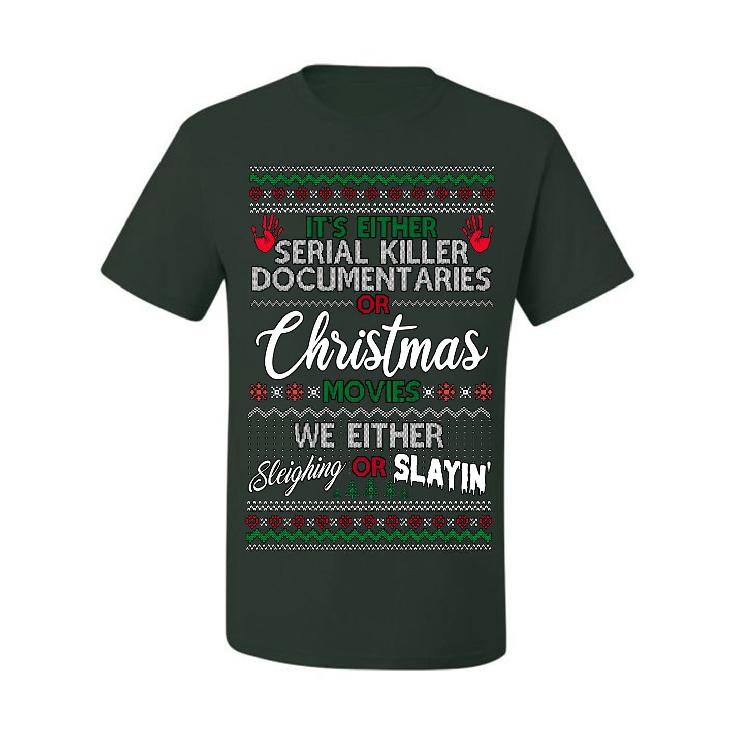 It's Either Serial Killer Docs or Christmas Movies, We Slaying or Sleighing, Funny Halloween Spooky Fall Movie Documentary, Classic Winter Xmas Ugly Christmas Sweater Ugly Christmas Men's T-Shirt