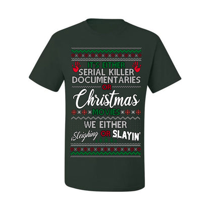 It's Either Serial Killer Docs or Christmas Movies, We Slaying or Sleighing, Funny Halloween Spooky Fall Movie Documentary, Classic Winter Xmas Ugly Christmas Sweater Ugly Christmas Men's T-Shirt