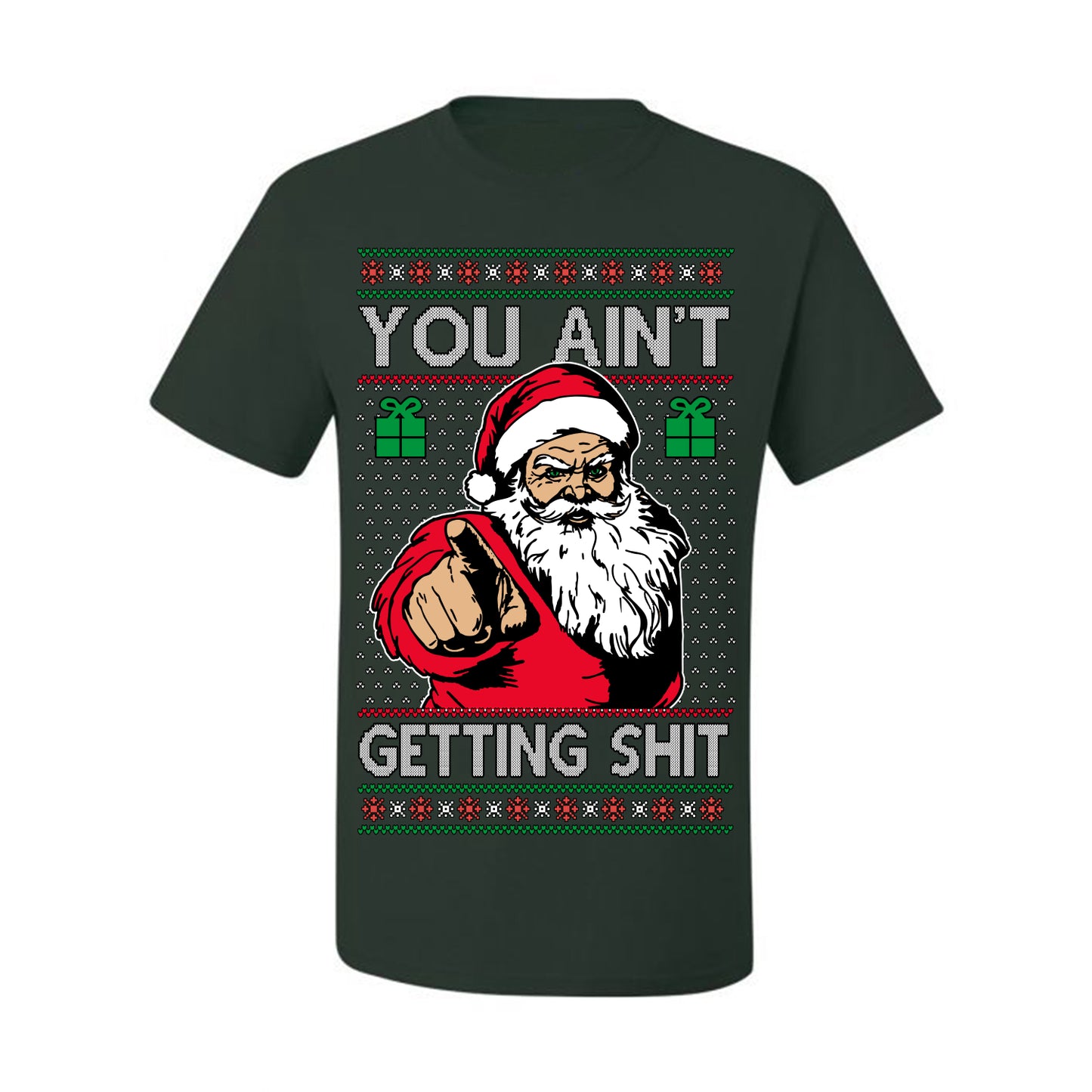 You Ain't Getting Shit Funny Santa Claus Ugly Christmas Sweater Ugly Christmas Men's T-Shirt