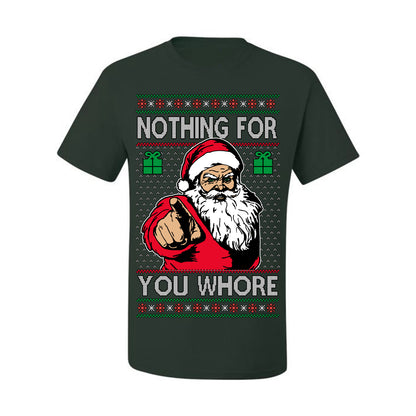 Nothing For You Whore Funny Vulgar Santa Claus Ugly Christmas Sweater Ugly Christmas Men's T-Shirt