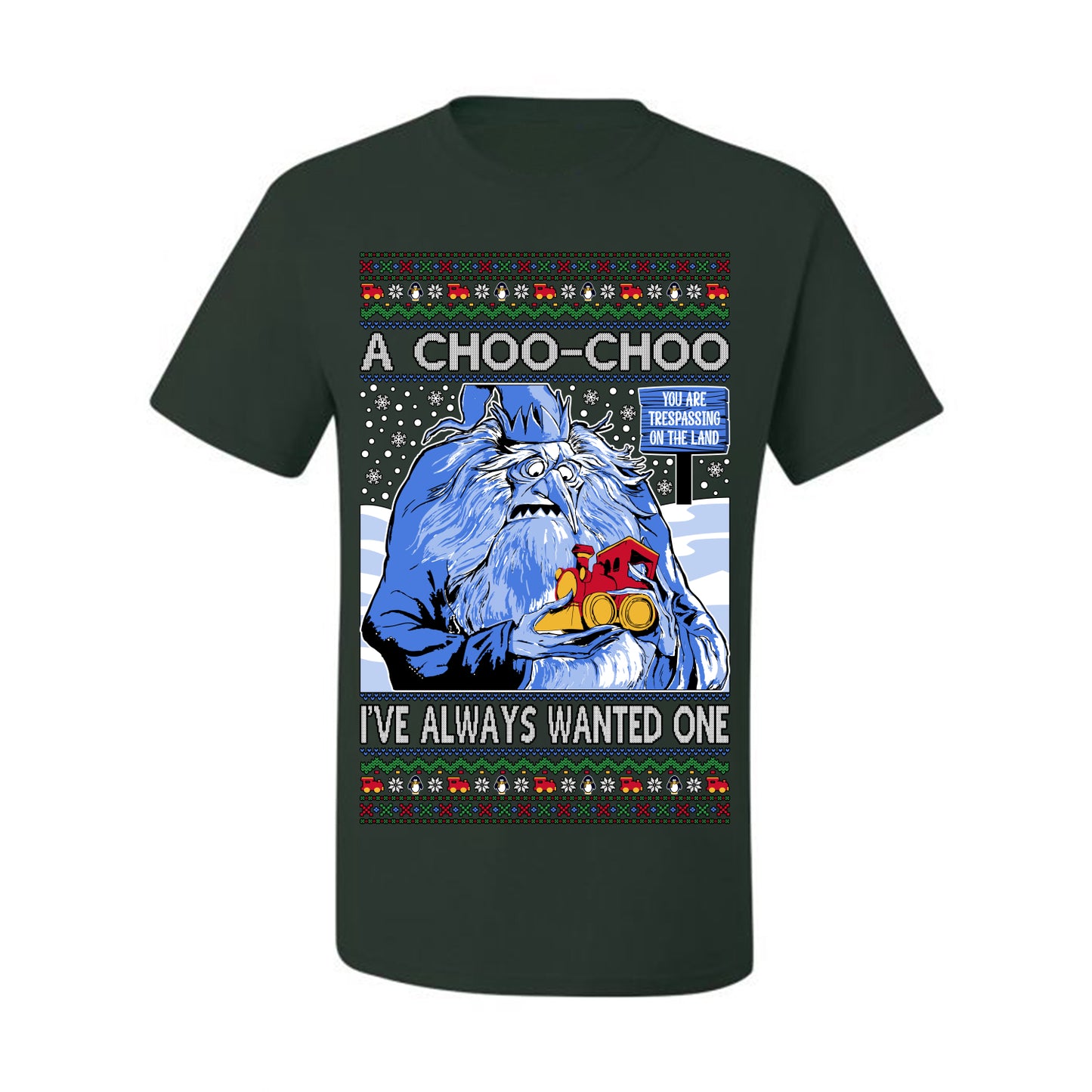 A Choo Choo I've Always Wanted One, Classic Xmas TV Movies Quote, Winter Warlock Santa Claus is Comin to Town Movie, Ugly Christmas Sweater Ugly Christmas Men's T-Shirt