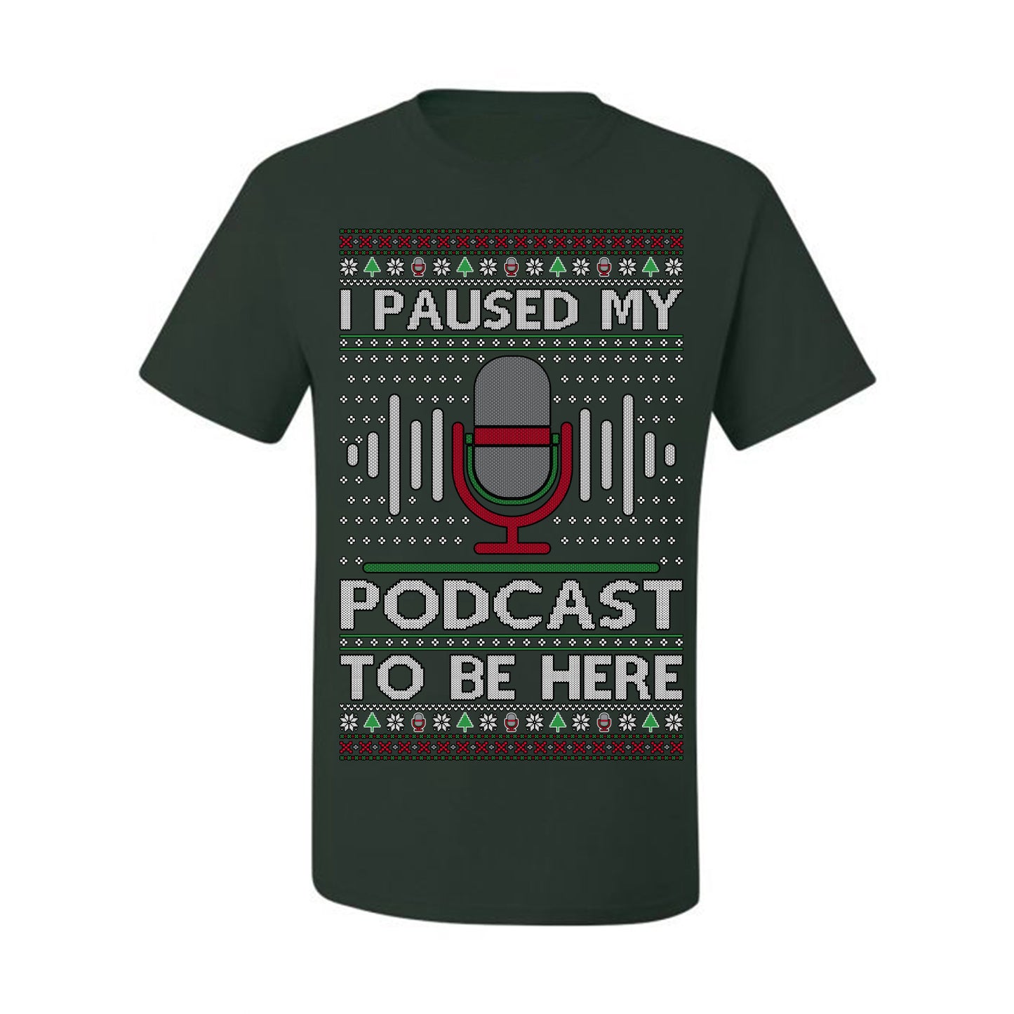 I Paused My Podcast to Be Here, Funny Podcasting Mic Podcaster Streaming Humor Microphone Sound Headphones, Ugly Christmas Sweater Ugly Christmas Men's T-Shirt