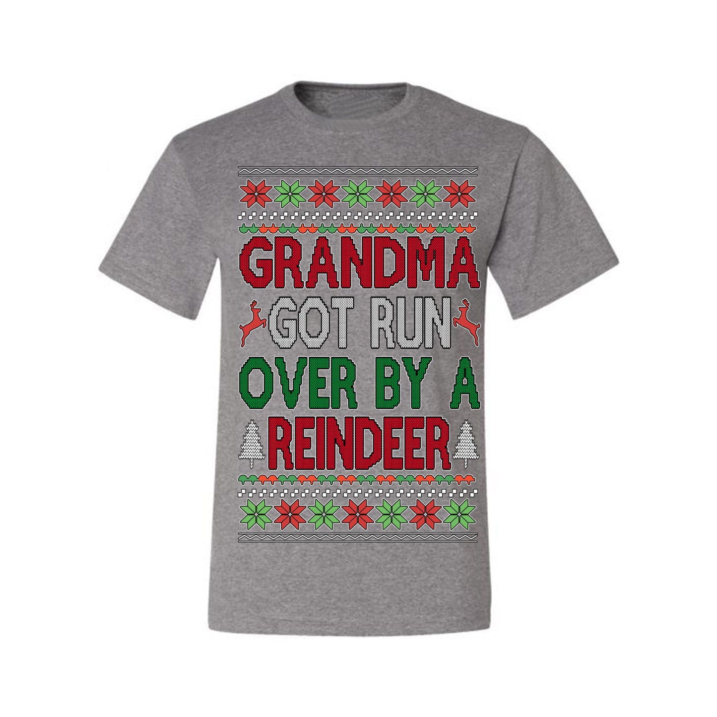 Grandma Got Ran Over by a Reindeer | Classic Xmas Song Holiday Movie Quote, Ugly Christmas Sweater Crewneck Sweatshirt Ugly Christmas Men's T-Shirt