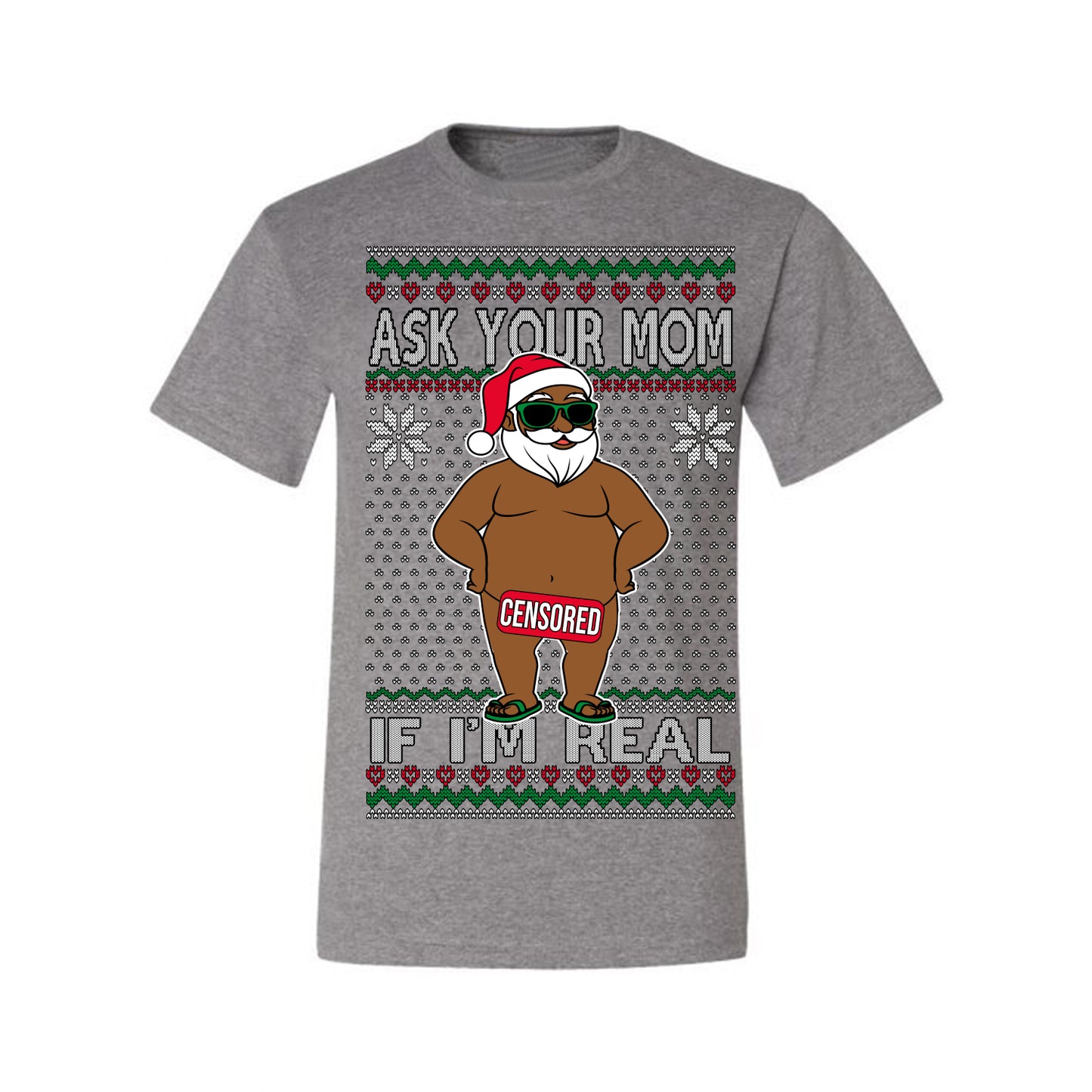 Ask Your Mom If I'm Real Funny Black Santa, Funny Dirty Inappropriate Censored Santa Claus, Ugly Christmas Sweater Ugly Christmas Men's T-Shirt