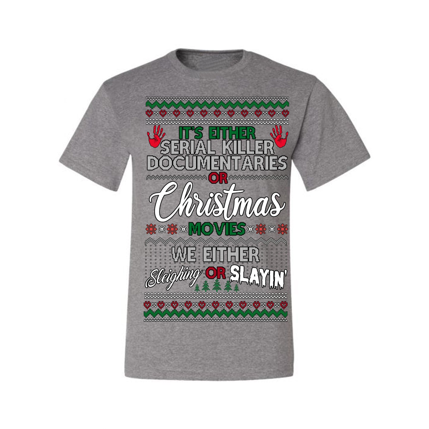 It's Either Serial Killer Docs or Christmas Movies, We Slaying or Sleighing, Funny Halloween Spooky Fall Movie Documentary, Classic Winter Xmas Ugly Christmas Sweater Ugly Christmas Men's T-Shirt
