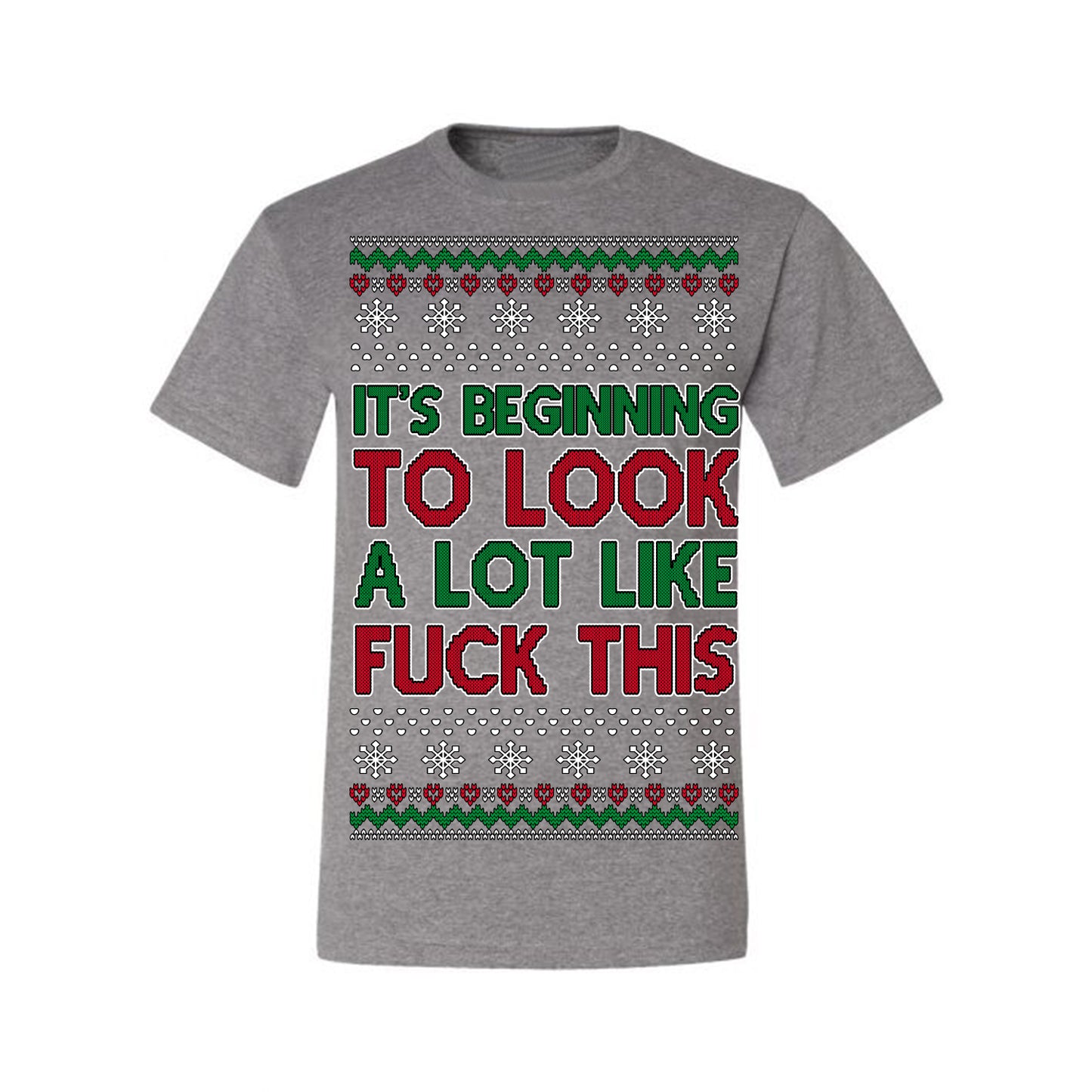 It's Beginning to Look a Lot Like Fuck This Funny Vulgar Swear Curse Words Ugly Christmas Sweater Ugly Christmas Men's T-Shirt