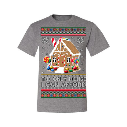 The Only House I Can Afford, Funny Viral Millennial Economy Market Retirement Meme Ugly Christmas Sweater Ugly Christmas Men's T-Shirt