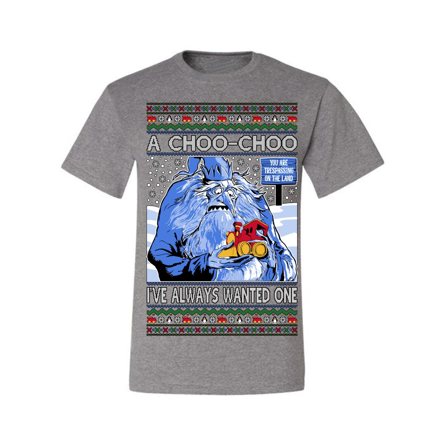 A Choo Choo I've Always Wanted One, Classic Xmas TV Movies Quote, Winter Warlock Santa Claus is Comin to Town Movie, Ugly Christmas Sweater Ugly Christmas Men's T-Shirt