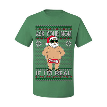Ask Your Mom If I'm Real Funny, Funny Dirty Inappropriate Censored Santa Claus, Ugly Christmas Sweater Ugly Christmas Men's T-Shirt