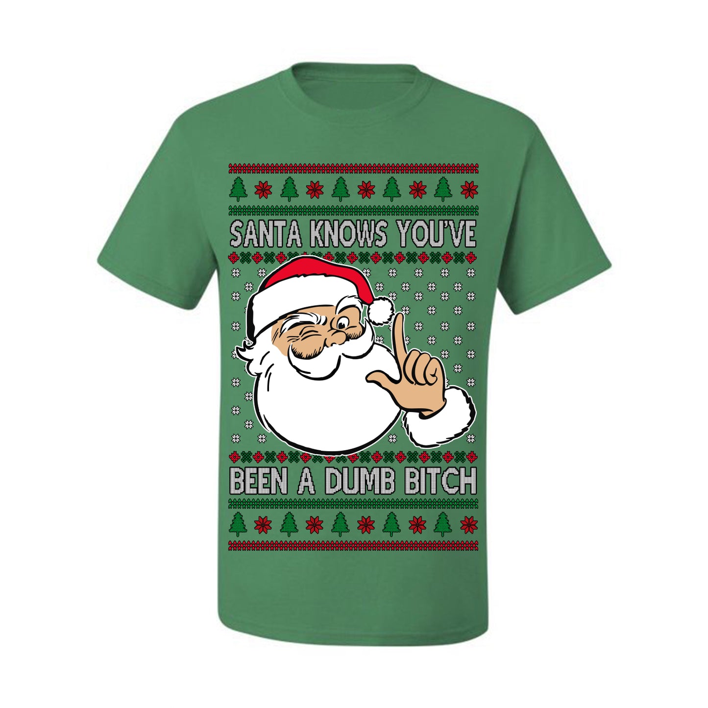 Santa Knows You've Been a Dumb Bitch Funny Vulgar Dirty Ugly Christmas Sweater Ugly Christmas Men's T-Shirt