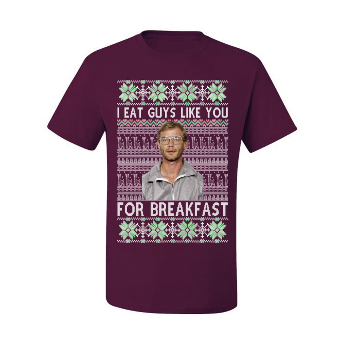 I Eat Guys Like You For Breakfast, Funny Viral Dahmer Horror Movie TV Show, Serial Killer Ugly Christmas Sweater Ugly Christmas Men's T-Shirt
