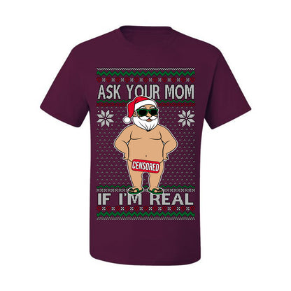 Ask Your Mom If I'm Real Funny, Funny Dirty Inappropriate Censored Santa Claus, Ugly Christmas Sweater Ugly Christmas Men's T-Shirt