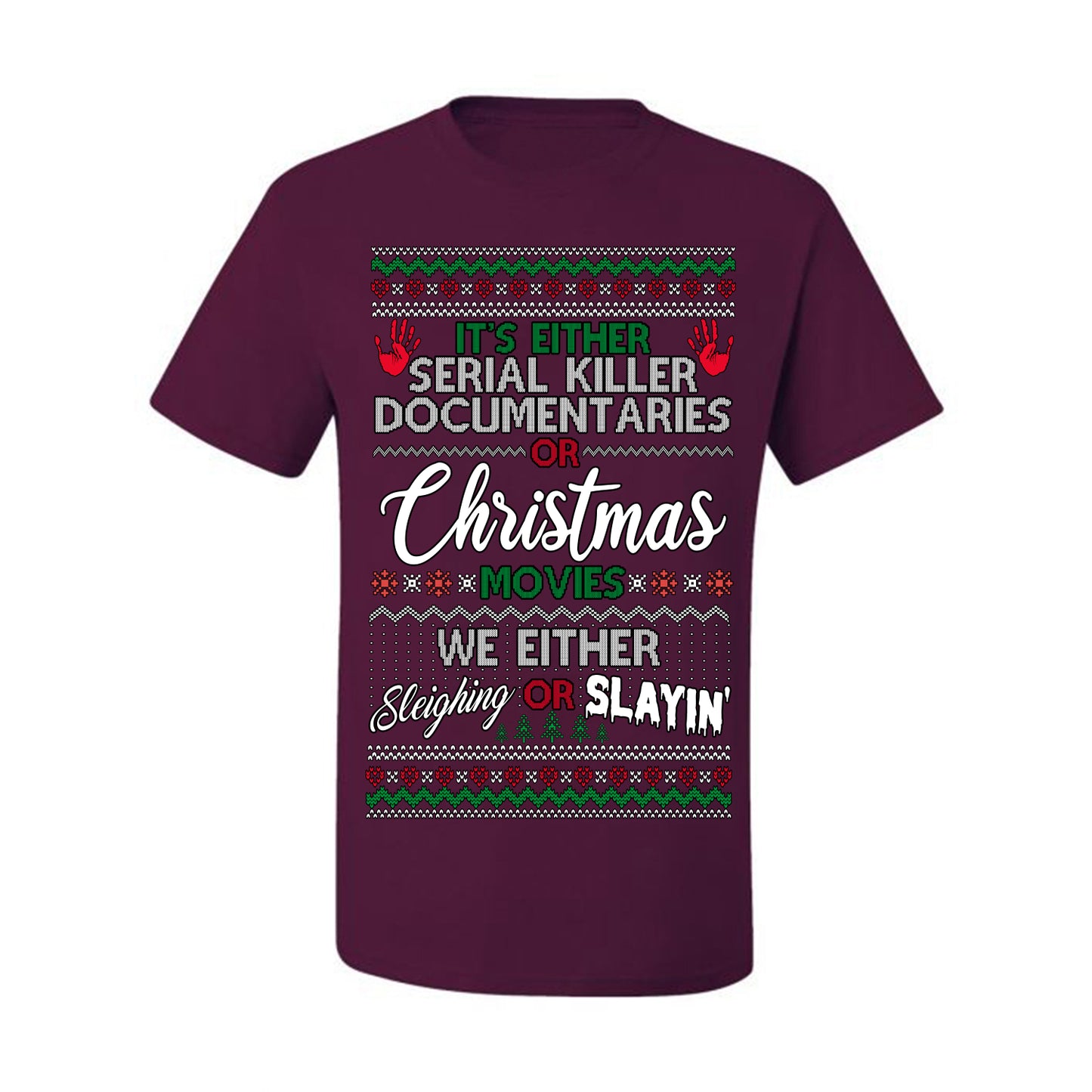It's Either Serial Killer Docs or Christmas Movies, We Slaying or Sleighing, Funny Halloween Spooky Fall Movie Documentary, Classic Winter Xmas Ugly Christmas Sweater Ugly Christmas Men's T-Shirt