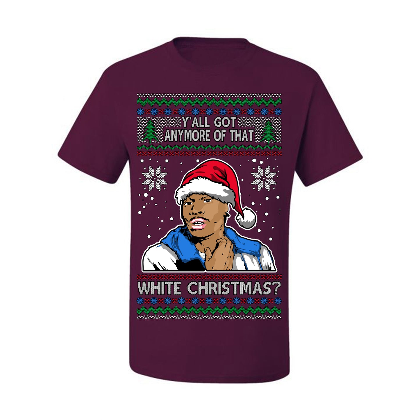 Y'all Got Anymore of that White Christmas, Funny Tyrone Biggums Crackhead Dave TV Show Crack Joke Parody Ugly Christmas Sweater Ugly Christmas Men's T-Shirt