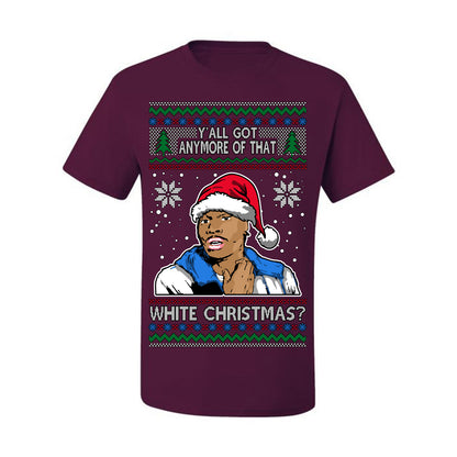 Y'all Got Anymore of that White Christmas, Funny Tyrone Biggums Crackhead Dave TV Show Crack Joke Parody Ugly Christmas Sweater Ugly Christmas Men's T-Shirt