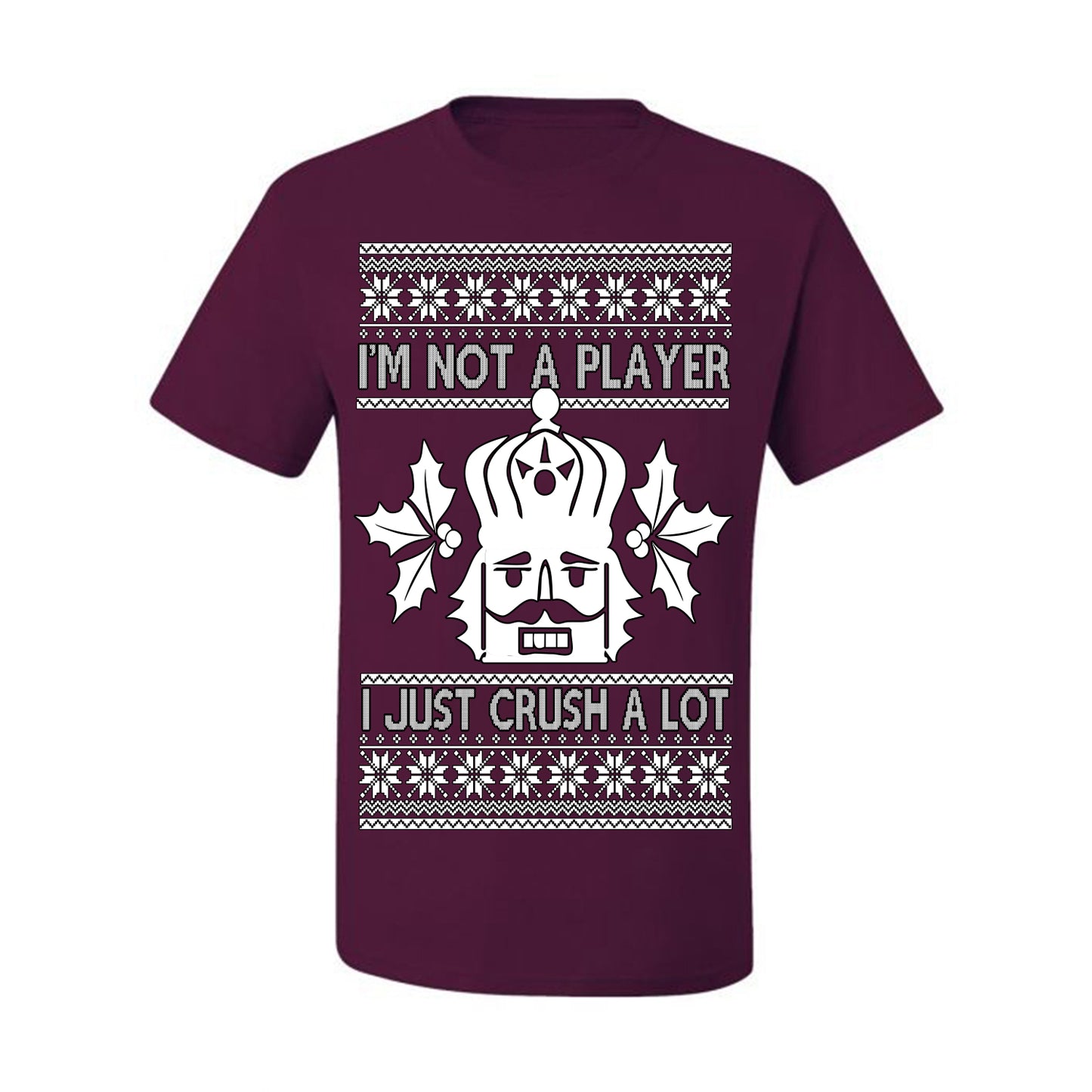 I'm Not a Player I Just Crush A Lot, Funny Nutcracker Nut Cracker Classic Holiday Food Pun Ugly Christmas Sweater Ugly Christmas Men's T-Shirt
