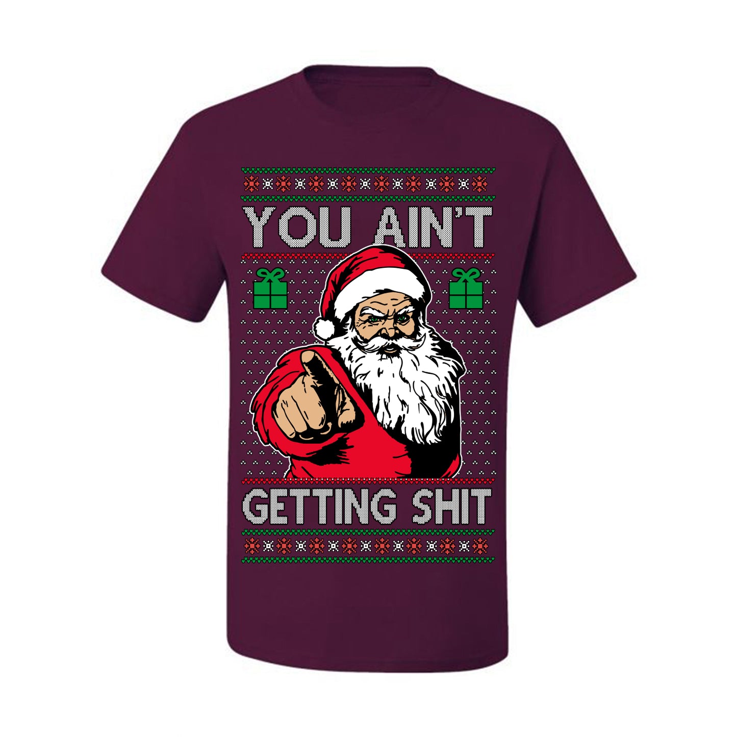 You Ain't Getting Shit Funny Santa Claus Ugly Christmas Sweater Ugly Christmas Men's T-Shirt