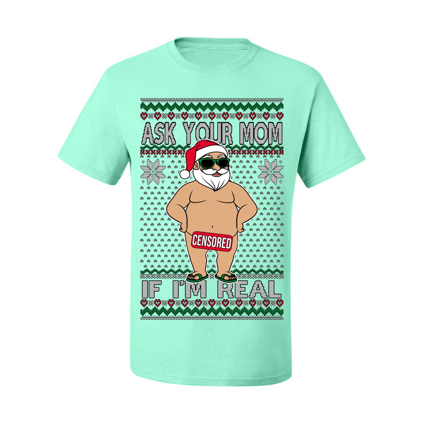 Ask Your Mom If I'm Real Funny, Funny Dirty Inappropriate Censored Santa Claus, Ugly Christmas Sweater Ugly Christmas Men's T-Shirt