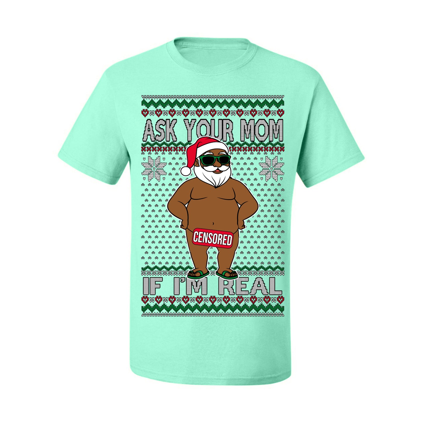 Ask Your Mom If I'm Real Funny Black Santa, Funny Dirty Inappropriate Censored Santa Claus, Ugly Christmas Sweater Ugly Christmas Men's T-Shirt