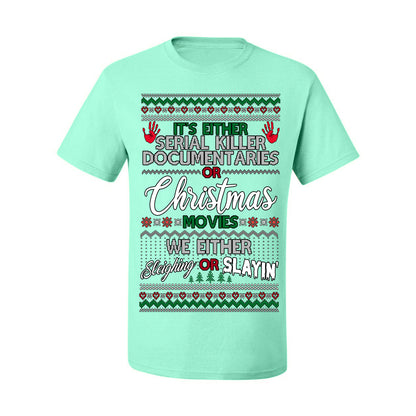 It's Either Serial Killer Docs or Christmas Movies, We Slaying or Sleighing, Funny Halloween Spooky Fall Movie Documentary, Classic Winter Xmas Ugly Christmas Sweater Ugly Christmas Men's T-Shirt