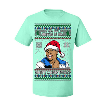 Y'all Got Anymore of that White Christmas, Funny Tyrone Biggums Crackhead Dave TV Show Crack Joke Parody Ugly Christmas Sweater Ugly Christmas Men's T-Shirt