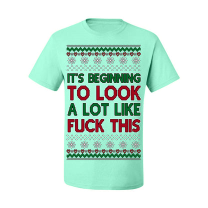It's Beginning to Look a Lot Like Fuck This Funny Vulgar Swear Curse Words Ugly Christmas Sweater Ugly Christmas Men's T-Shirt