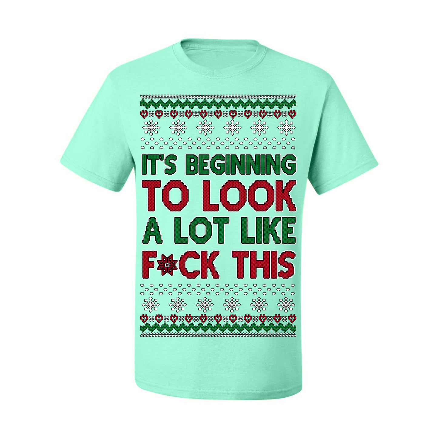 It's Beginning to Look a Lot Like F This Clean Funny Swear Curse Word Ugly Christmas Sweater Ugly Christmas Men's T-Shirt
