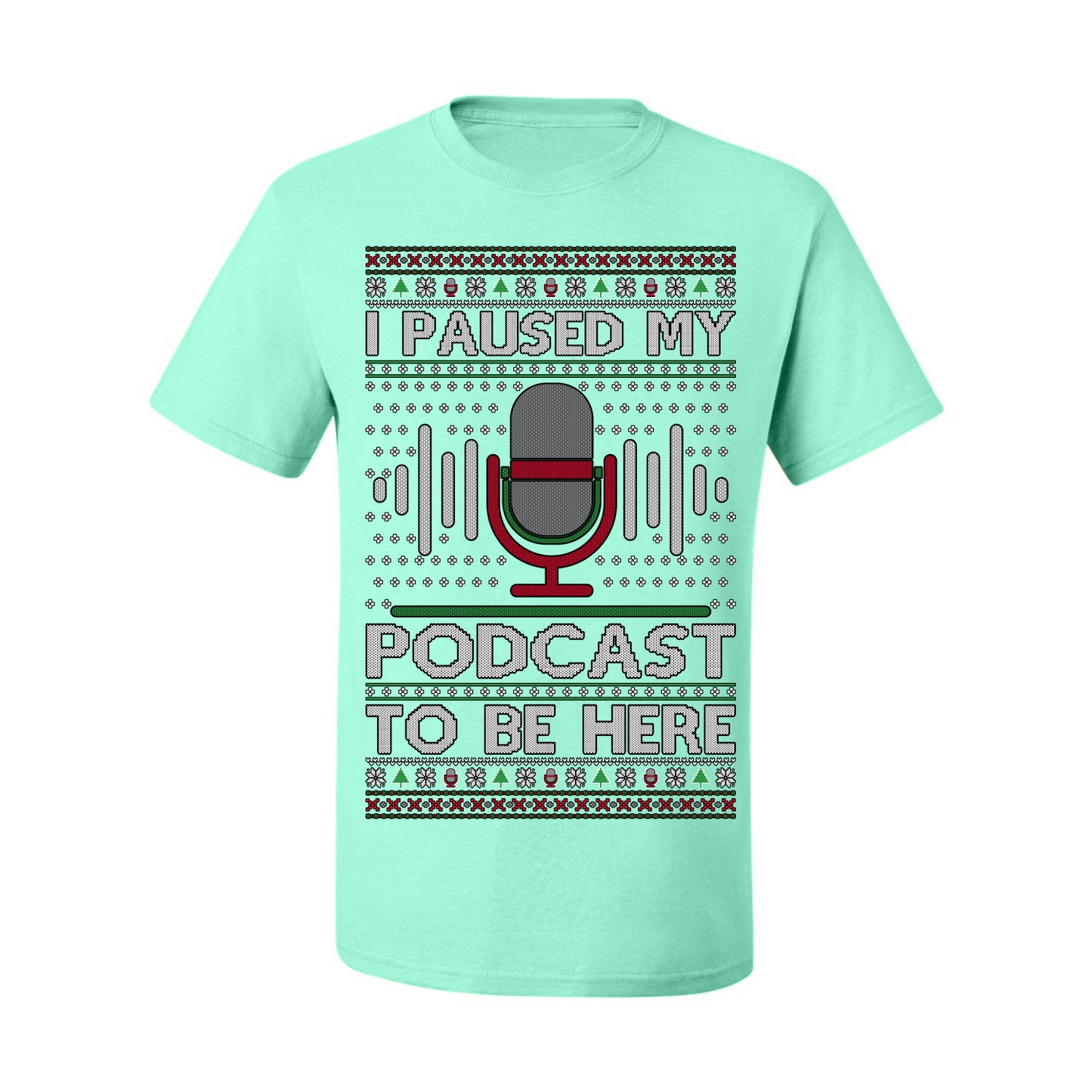 I Paused My Podcast to Be Here, Funny Podcasting Mic Podcaster Streaming Humor Microphone Sound Headphones, Ugly Christmas Sweater Ugly Christmas Men's T-Shirt