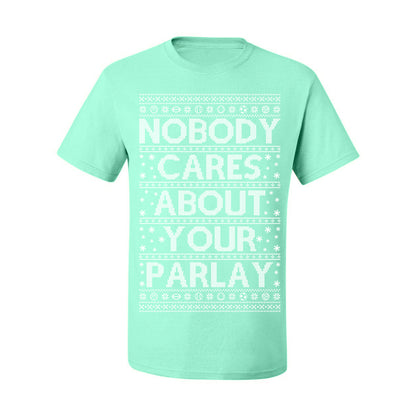 Nobody Cares About Your Parlay, Funny Sports Betting Parlays Sport Football Baseball Fan, Over Under Plus Minus Round Robin, Funny Ugly Christmas Sweater Ugly Christmas Men's T-Shirt