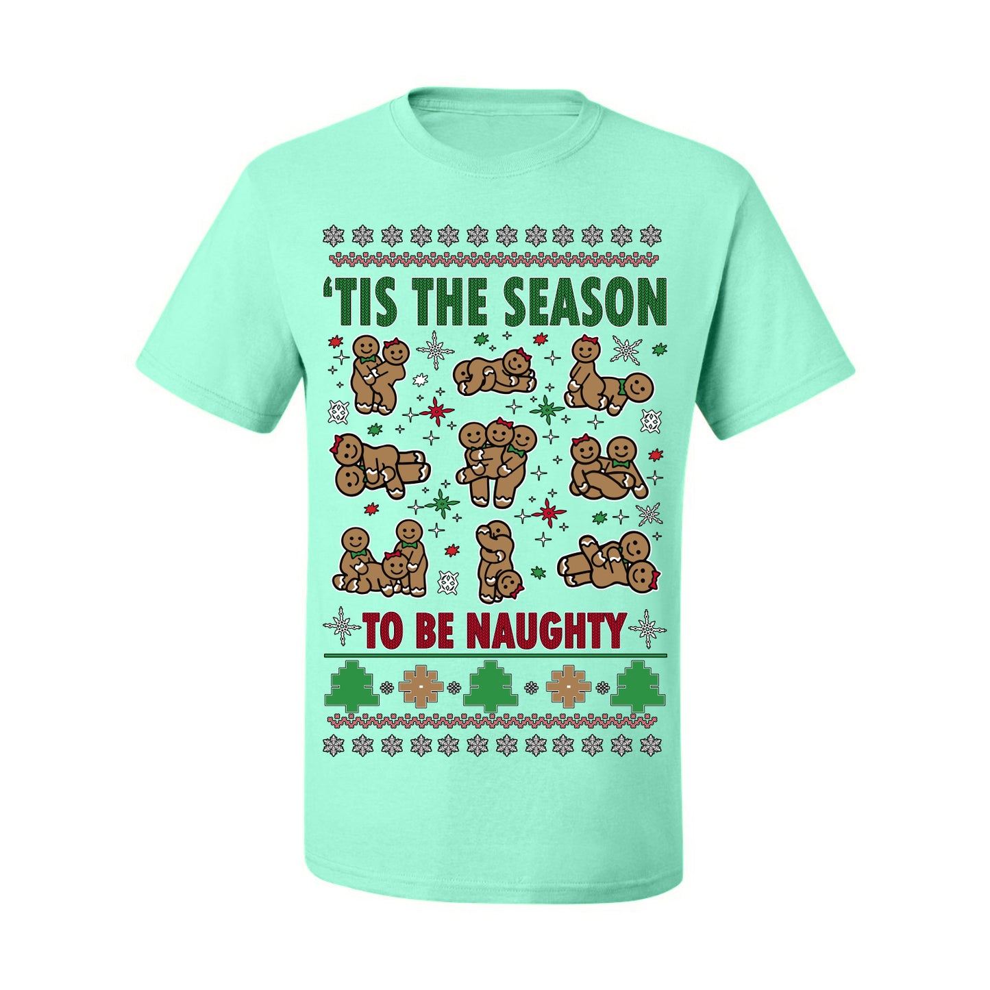 Tis' The Season To Be Naughty Funny Gingerbread Cookie Unisex Ugly Crewneck Sweatshirt Ugly Christmas Men's T-Shirt