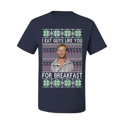 I Eat Guys Like You For Breakfast, Funny Viral Dahmer Horror Movie TV Show, Serial Killer Ugly Christmas Sweater Ugly Christmas Men's T-Shirt