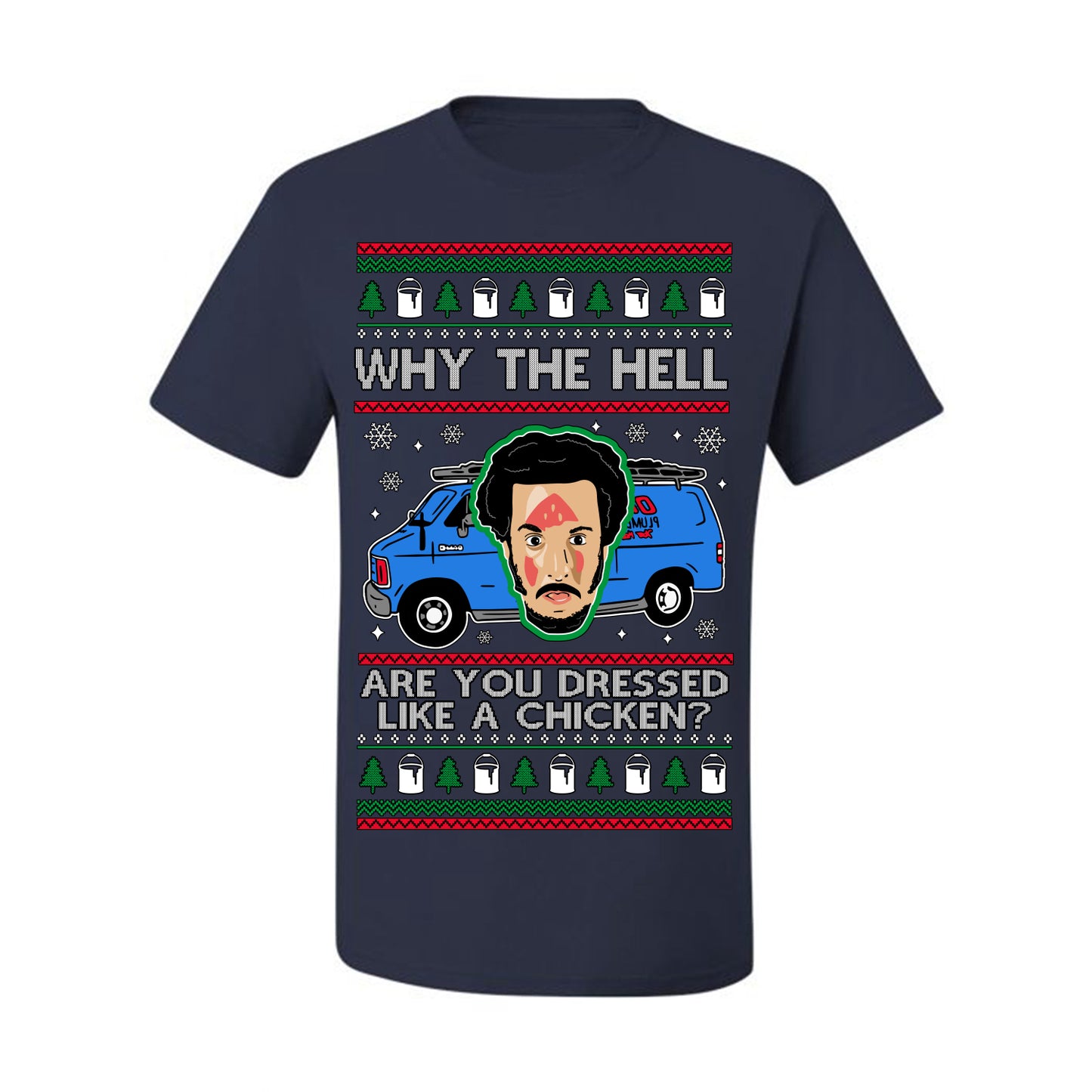 Why the Hell are You Dressed Like a Chicken? Classic Funny 90s Marv Kevin Plumbing Van Bandits Iron,  Ugly Christmas Men's T-Shirt
