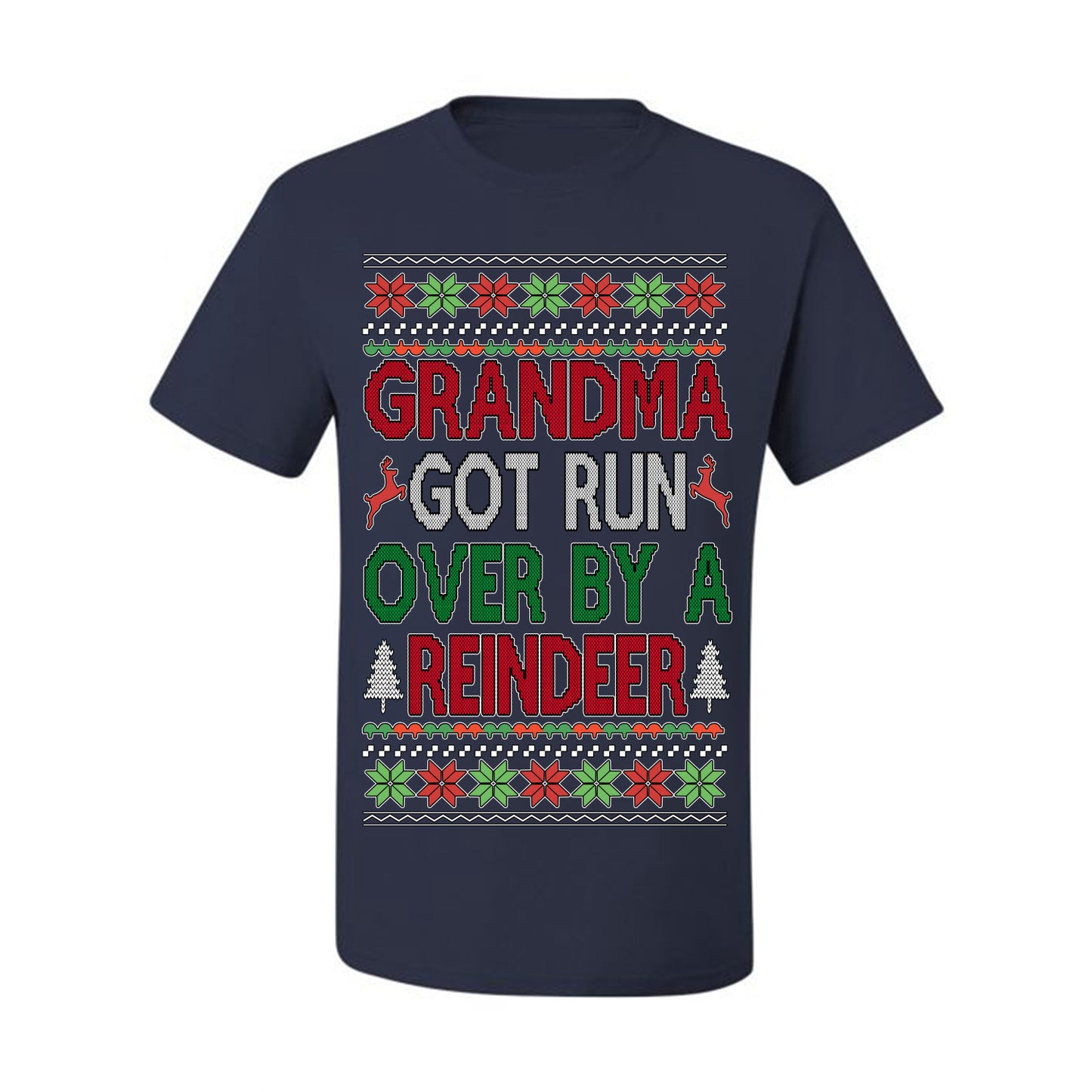 Grandma Got Ran Over by a Reindeer | Classic Xmas Song Holiday Movie Quote, Ugly Christmas Sweater Crewneck Sweatshirt Ugly Christmas Men's T-Shirt