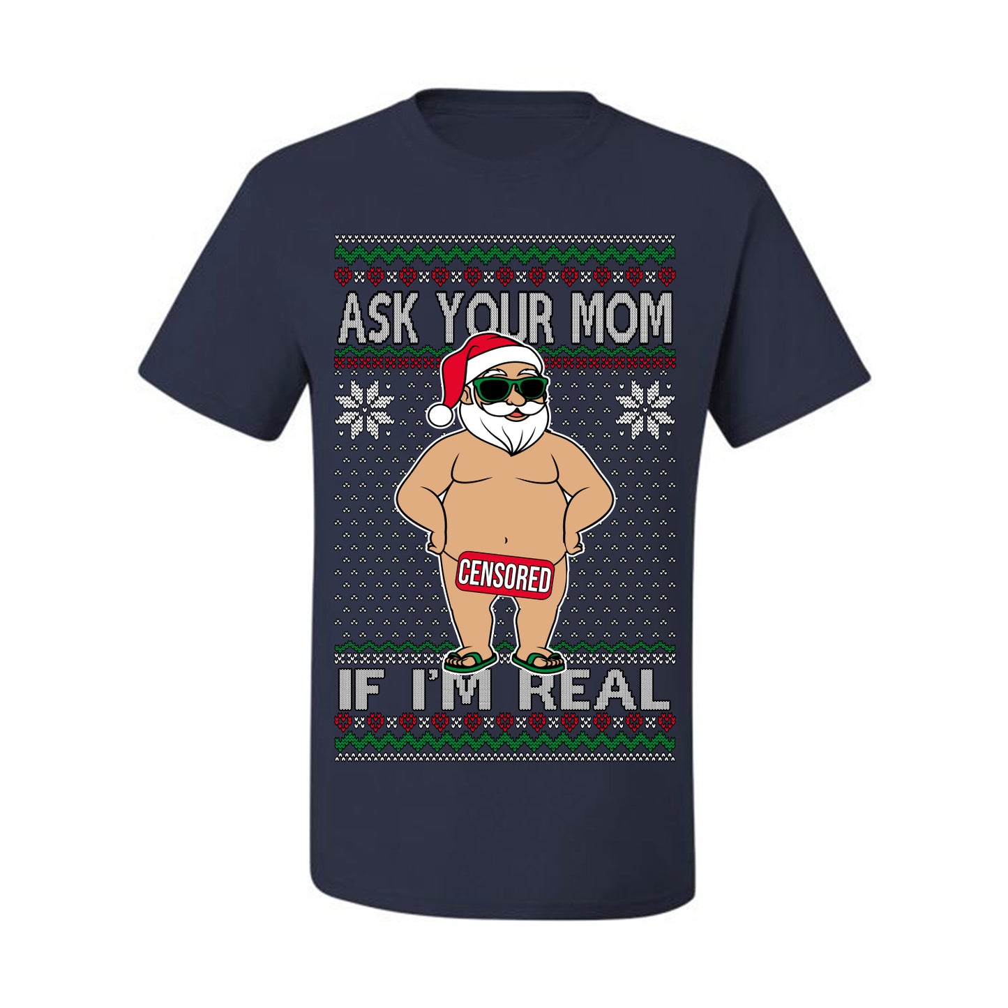 Ask Your Mom If I'm Real Funny, Funny Dirty Inappropriate Censored Santa Claus, Ugly Christmas Sweater Ugly Christmas Men's T-Shirt