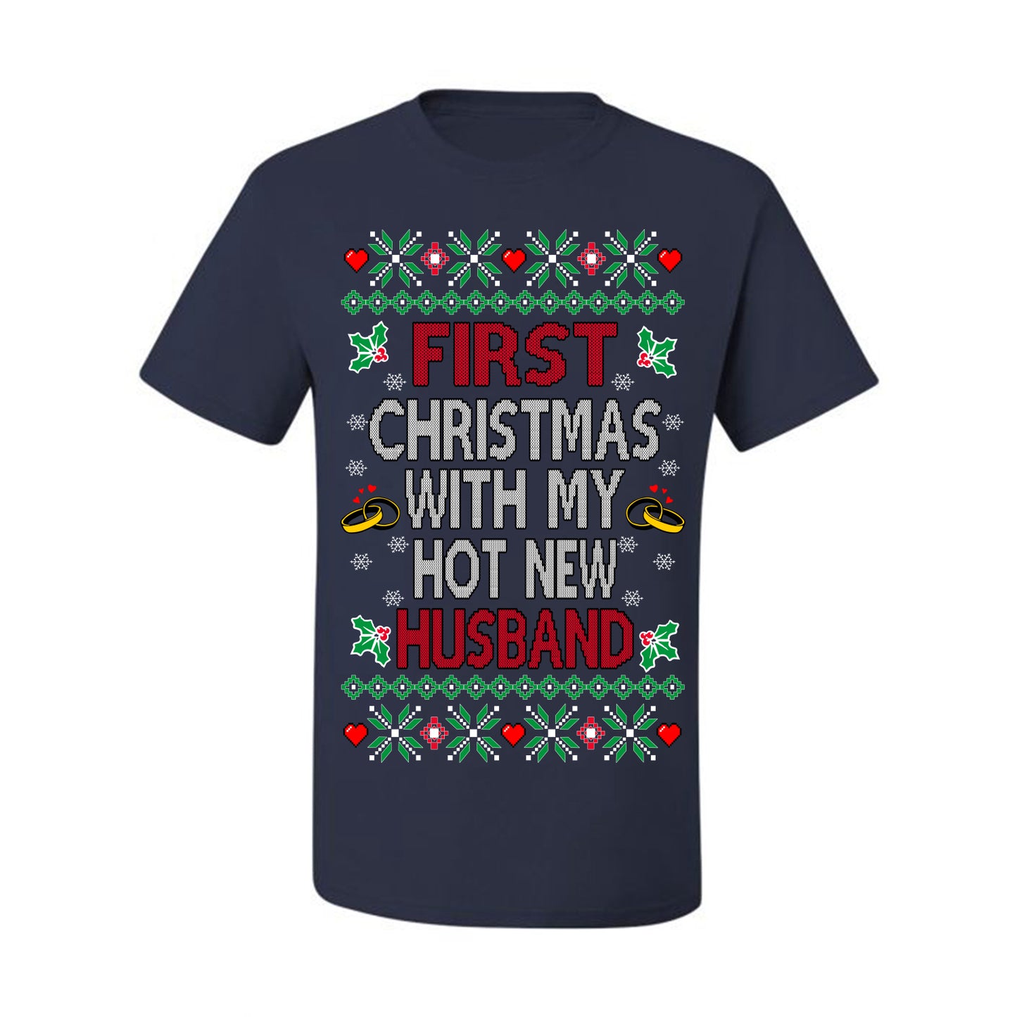 First Christmas With My Hot New Husband, Classic Just Married Winter Holiday Newlywed Fiancee Marriage Wedding,  Ugly Christmas Sweater Ugly Christmas Men's T-Shirt