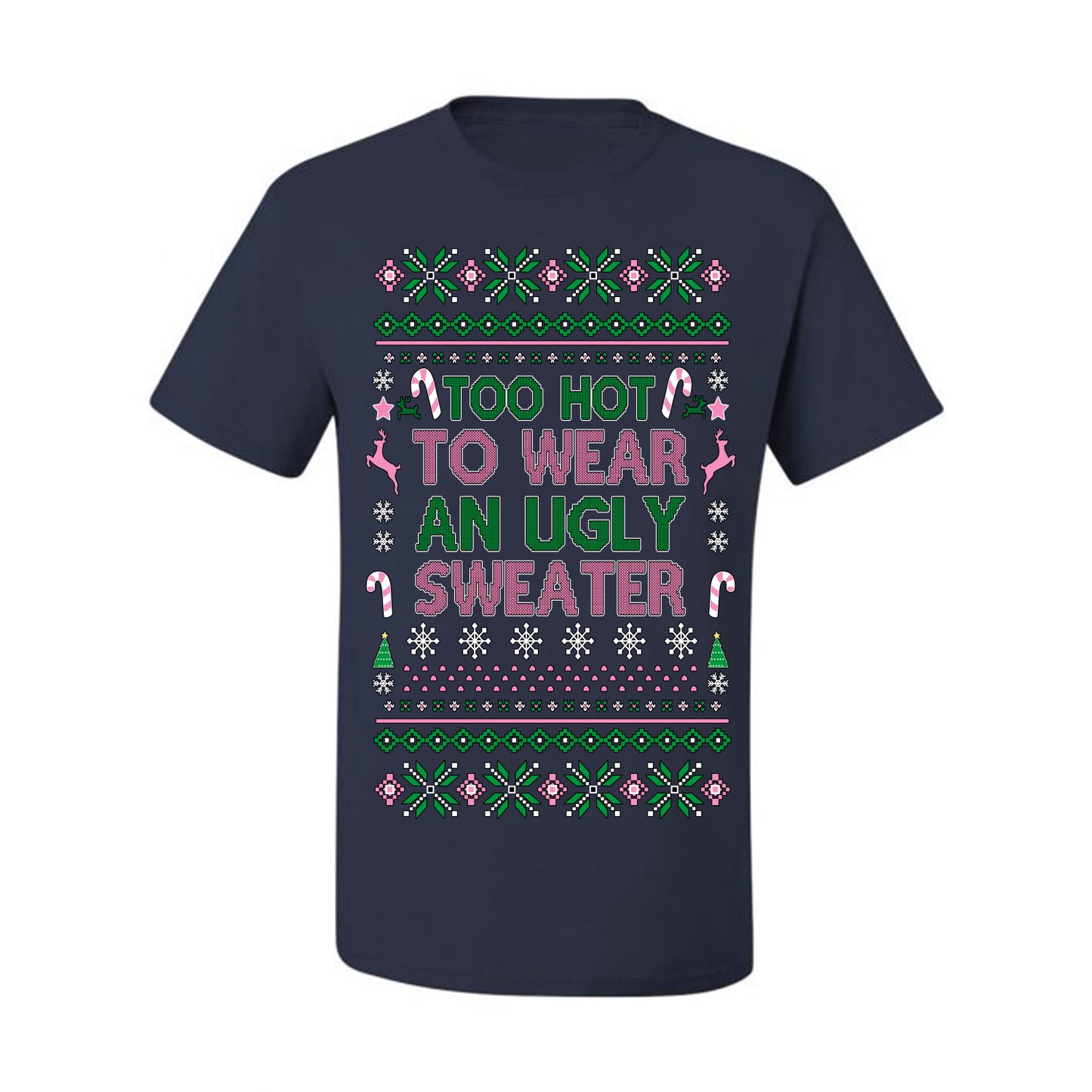 Too Hot to Wear an Ugly Sweater, Funny Pink Candy Cane Cut Diva Girl Reindeer Xmas, Ugly Christmas Sweater Ugly Christmas Men's T-Shirt