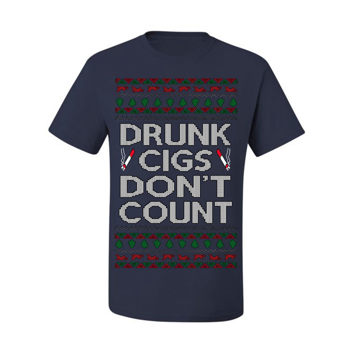 Drunk Cigs Don't Count Funny Cigarette Smoker Cig Ugly Christmas Sweater Ugly Christmas Men's T-Shirt