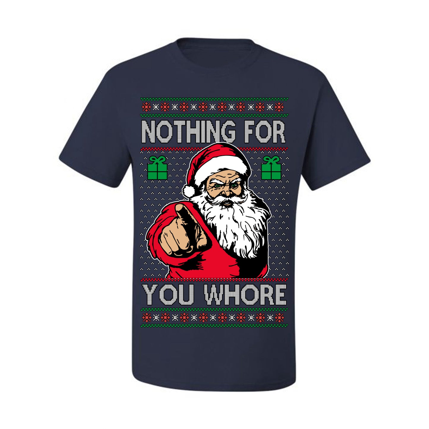 Nothing For You Whore Funny Vulgar Santa Claus Ugly Christmas Sweater Ugly Christmas Men's T-Shirt