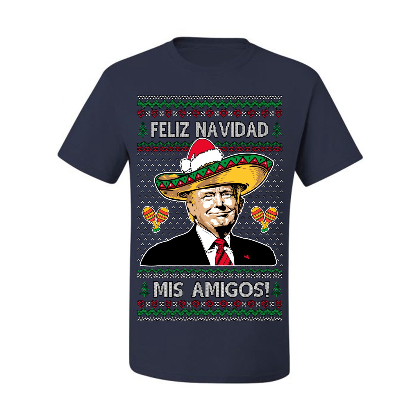 Feliz Navidad Mi Amigos, 47th USA President of the United States, Gift for Republicans Conservatives Ugly Christmas Sweater Ugly Christmas Men's T-Shirt