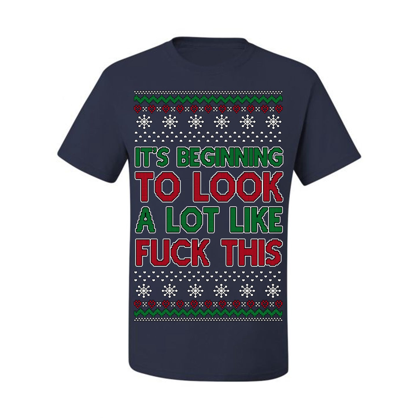 It's Beginning to Look a Lot Like Fuck This Funny Vulgar Swear Curse Words Ugly Christmas Sweater Ugly Christmas Men's T-Shirt