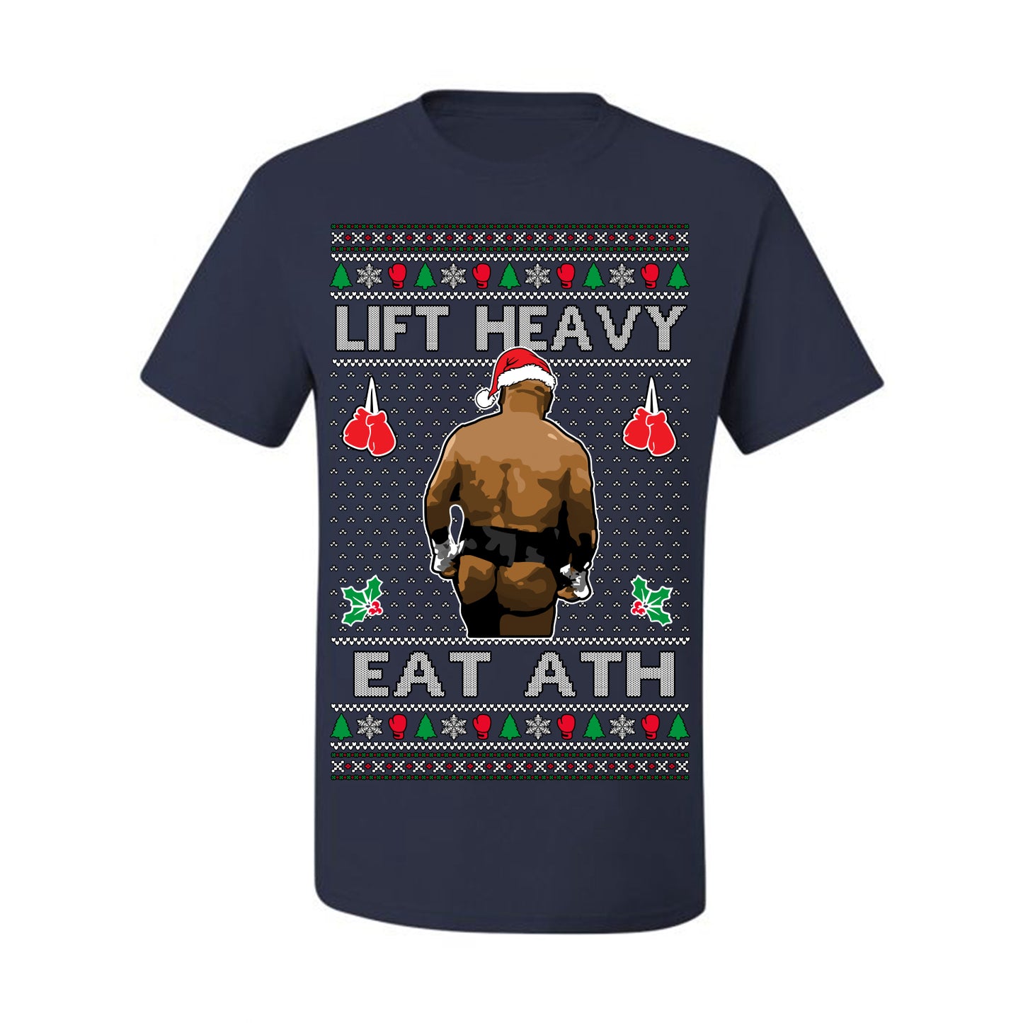 Lift Heavy Eat Ath Merry Chrithmith, Mike Tyson Butt Viral Weightlifting Lifting Boxing Fight Meme Men Women Funny Ugly Christmas Sweater Ugly Christmas Men's T-Shirt