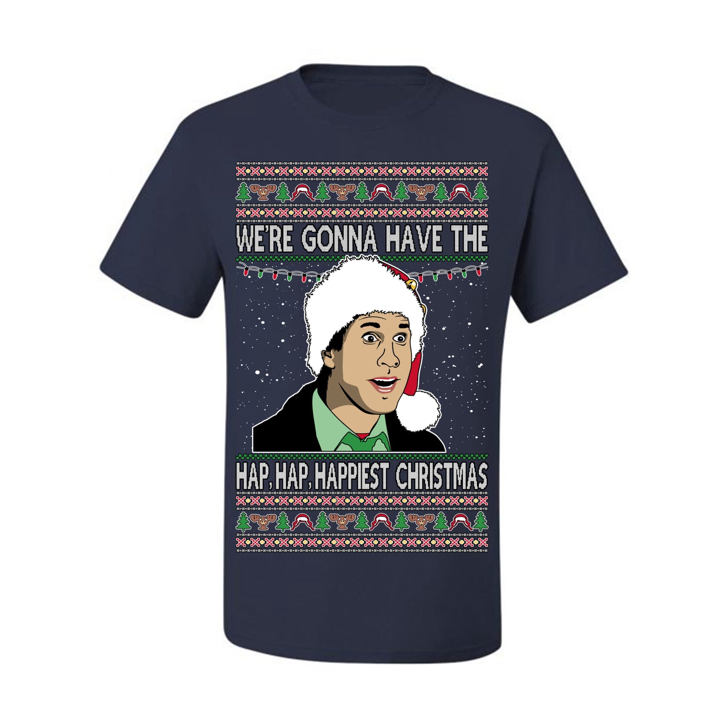 We're Gonna Have the Hap Hap Happiest, Funny Clark Quote 80s Classic Xmas Christmas Vacation Cousin Eddie Quotes, Ugly Christmas Sweater Ugly Christmas Men's T-Shirt