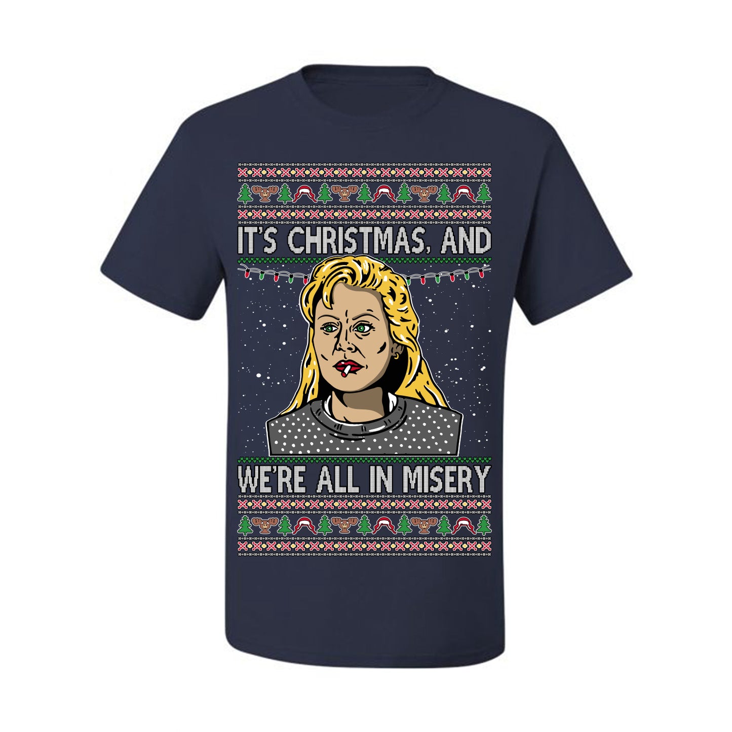 It's Christmas and We're All In Misery Funny Ellen Christmas Vacation Classic 80s Movie Xmas Ugly Christmas Sweater Ugly Christmas Men's T-Shirt