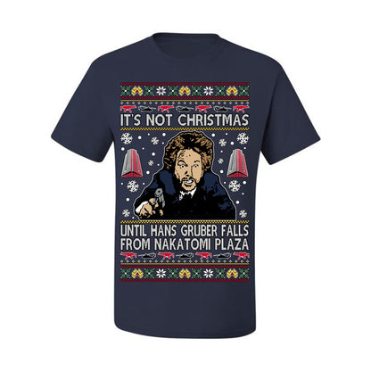 It's Not Christmas Until Hans Gruber Falls From Nakatomi Plaza Color, Classic Xmas Movie McClane, Ugly Christmas Sweater Ugly Christmas Men's T-Shirt