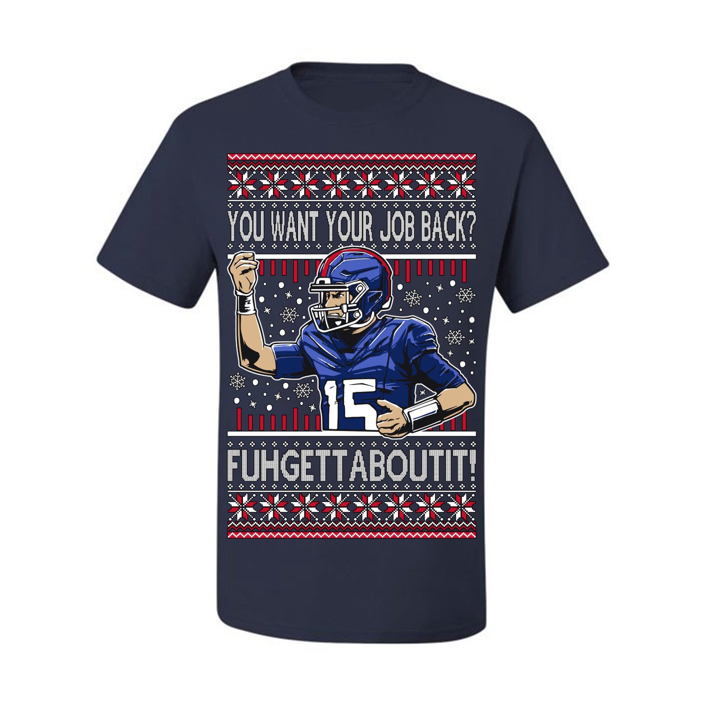 Want Your Job Back? Fuhgettaboutit Tommy Cutlets New York Sports QB Fantasy Sports Ugly Christmas Sweater Ugly Christmas Men's T-Shirt