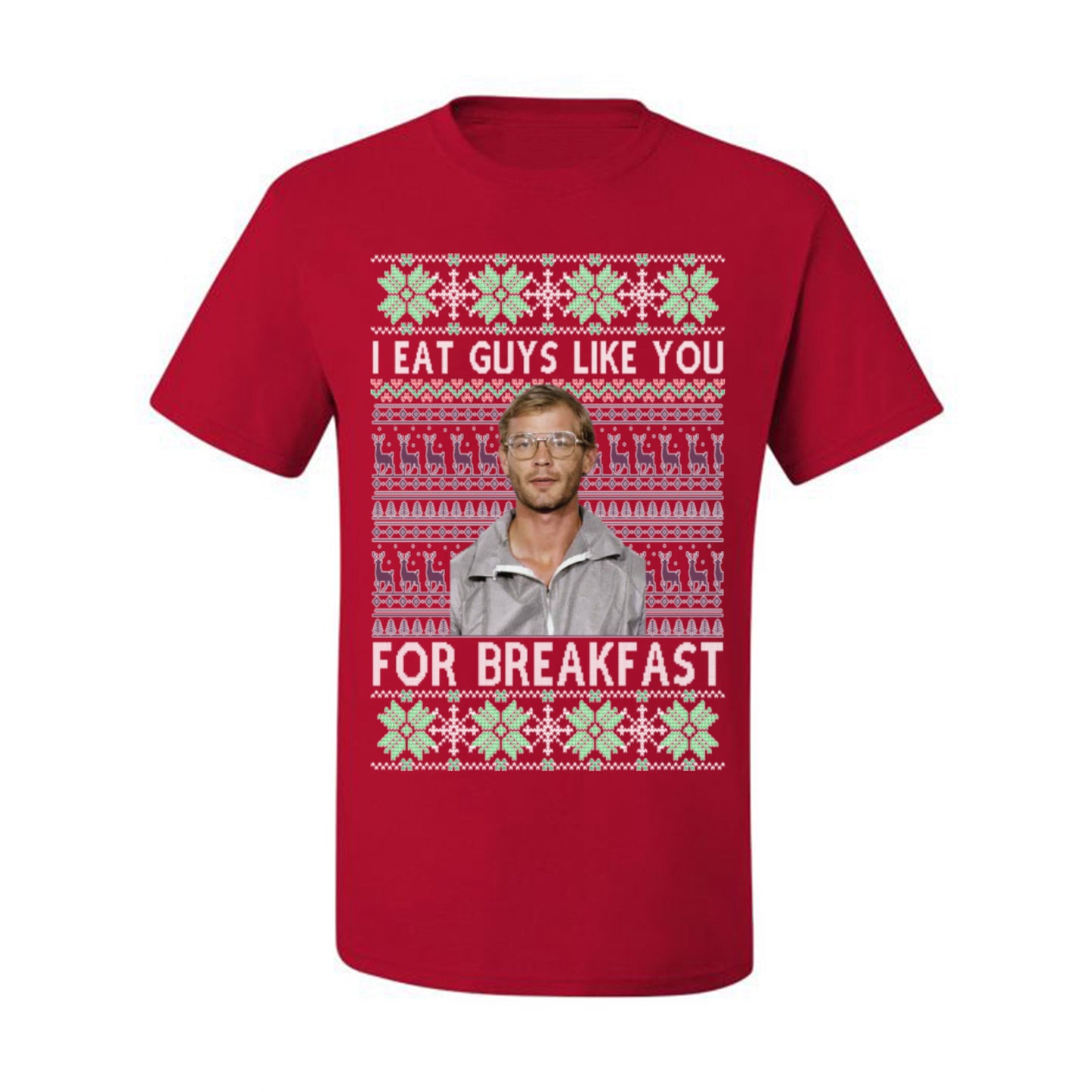 I Eat Guys Like You For Breakfast, Funny Viral Dahmer Horror Movie TV Show, Serial Killer Ugly Christmas Sweater Ugly Christmas Men's T-Shirt