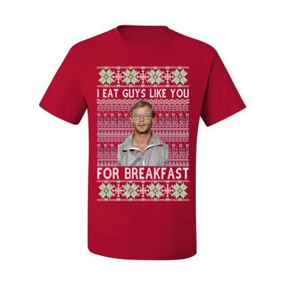I Eat Guys Like You For Breakfast, Funny Viral Dahmer Horror Movie TV Show, Serial Killer Ugly Christmas Sweater Ugly Christmas Men's T-Shirt