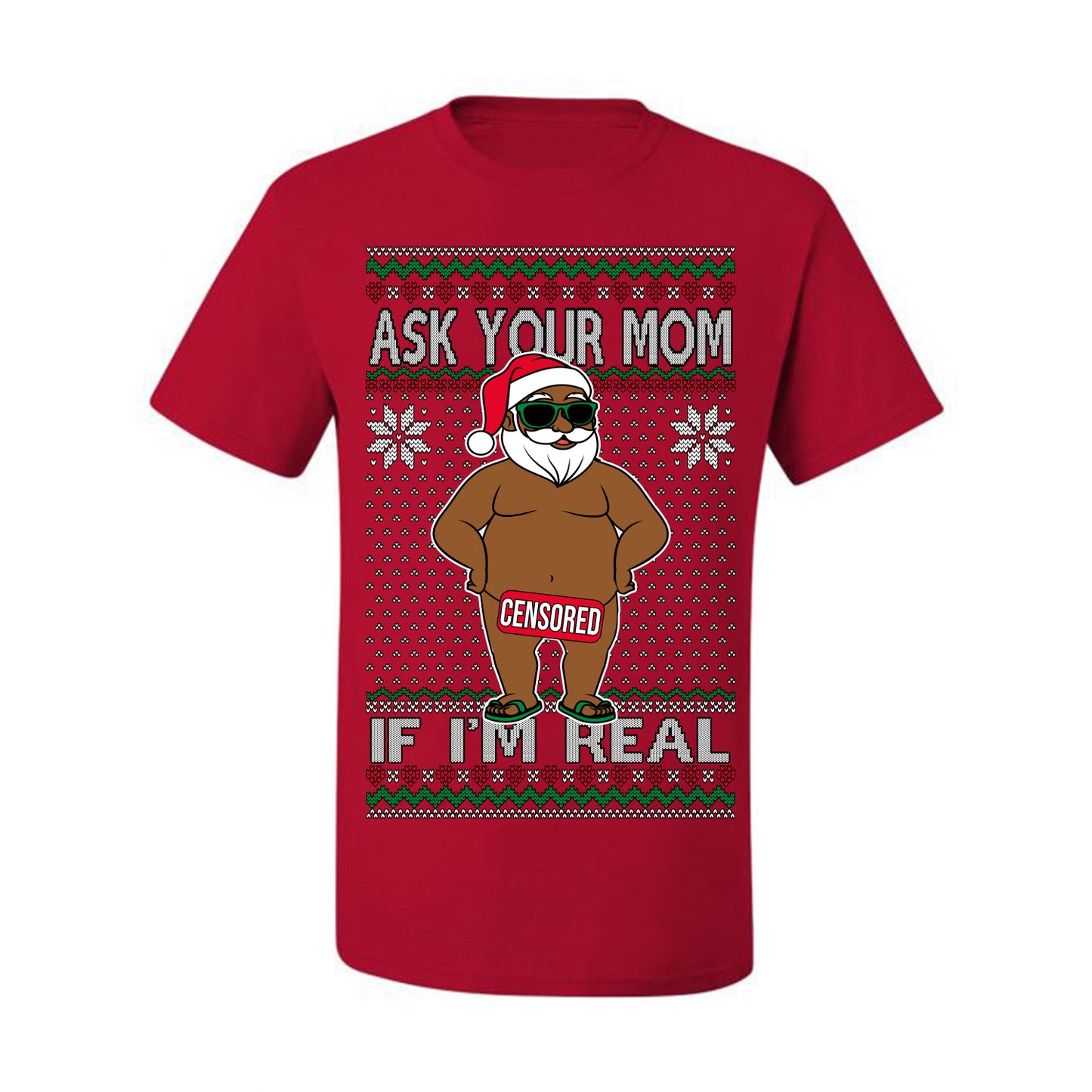Ask Your Mom If I'm Real Funny Black Santa, Funny Dirty Inappropriate Censored Santa Claus, Ugly Christmas Sweater Ugly Christmas Men's T-Shirt