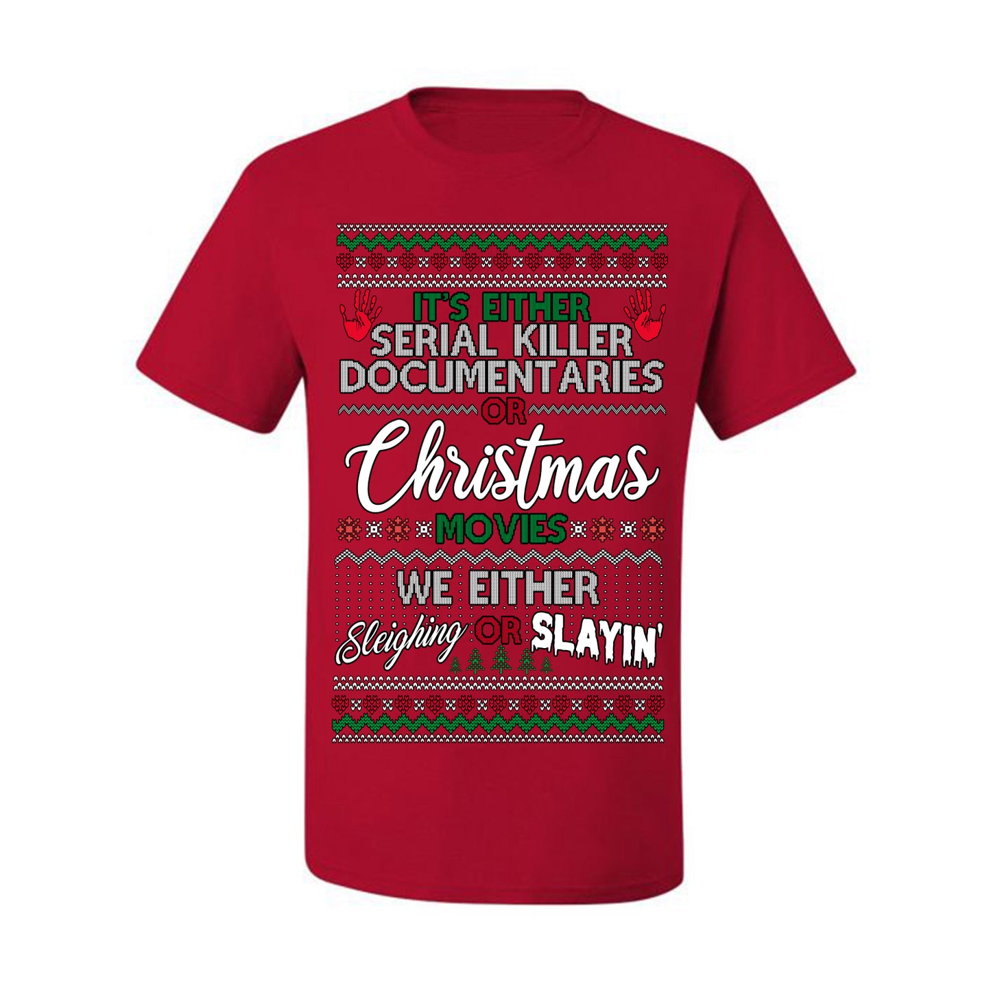 It's Either Serial Killer Docs or Christmas Movies, We Slaying or Sleighing, Funny Halloween Spooky Fall Movie Documentary, Classic Winter Xmas Ugly Christmas Sweater Ugly Christmas Men's T-Shirt