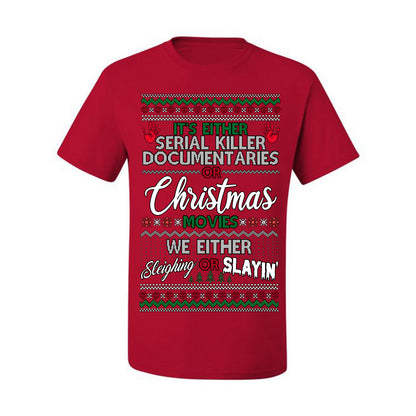 It's Either Serial Killer Docs or Christmas Movies, We Slaying or Sleighing, Funny Halloween Spooky Fall Movie Documentary, Classic Winter Xmas Ugly Christmas Sweater Ugly Christmas Men's T-Shirt